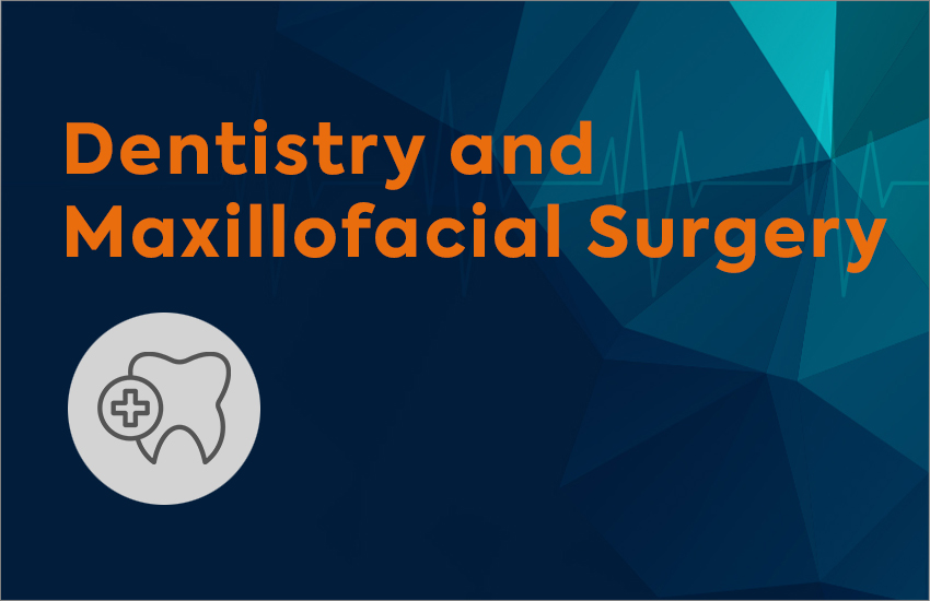 Dentistry and Maxillofacial Surgery